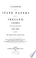Calendar of the State Papers Relating to Ireland  of the Reigns of Henry VIII   Edward VI   Mary  and Elizabeth