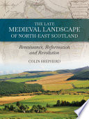 The Late Medieval Landscape Of North East Scotland