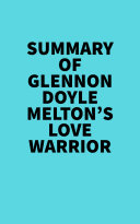 Summary of Glennon Doyle Melton's Love Warrior