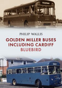 Golden Miller Buses Including Cardiff Bluebird