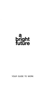 A Bright Future, Your Guide to Work