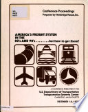 America's Freight System in the 80's and 90's ... But how to Get There? PDF Book By N.a