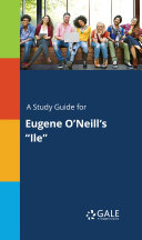A Study Guide for Eugene O Neill s  Ile 