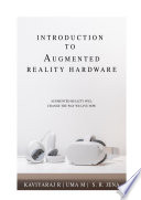 INTRODUCTION TO AUGMENTED REALITY HARDWARE Book