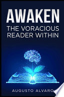 Awaken The Voracious Reader Within PDF Book By Augusto Alvaro