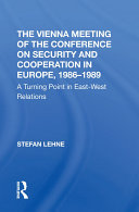 The Vienna Meeting Of The Conference On Security And Cooperation In Europe, 1986-1989