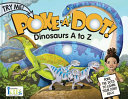 Poke a Dot   Dinosaurs A to Z Book