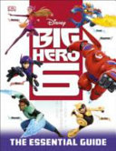 Disney Big Hero 6 - The Essential Guide