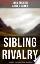 Sibling Rivalry  The Greatest Works by John Buchan   Anna Buchan