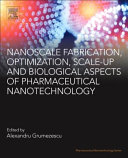 Nanoscale Fabrication, Optimization, Scale-up and Biological Aspects of Pharmaceutical Nanotechnology