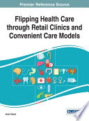 Flipping Health Care through Retail Clinics and Convenient Care Models Book