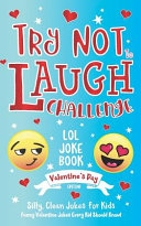 Try Not to Laugh Challenge LOL Joke Book Valentine s Day Edition Book PDF