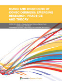 Music and Disorders of Consciousness: Emerging Research, Practice and Theory