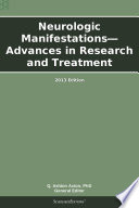 Neurologic Manifestations   Advances in Research and Treatment  2013 Edition