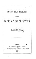 Twenty-four Lectures on the Book of Revelation, etc