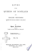 Lives Of The Queens Of Scotland And English Princesses Connected With The Regal Succession Of Great Britain By Agnes Strickland Author Of Lives Of The Queens Of England