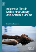 Indigenous Plots in Twenty First Century Latin American Cinema