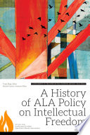 A History of ALA Policy on Intellectual Freedom Book
