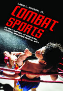 Combat Sports  An Encyclopedia of Wrestling  Fighting  and Mixed Martial Arts