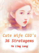 Cute Wife: CEO's 36 Stratagems