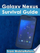 Galaxy Nexus Survival Guide  Step by Step User Guide for Galaxy Nexus  Getting Started  Downloading FREE eBooks  Using eMail  Photos and Videos  and Surfing the Web