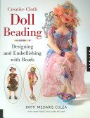 Creative Cloth Doll Beading: Designing and Embellishing with ...