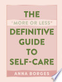 The More or Less Definitive Guide to Self Care Book