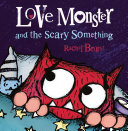 Love Monster and the Scary Something Book PDF