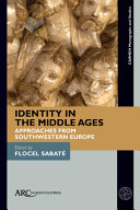 Identity in the Middle Ages Approaches from Southwestern Europe /