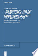The Boundaries of Jewishness in the Southern Levant 200 BCE–132 CE