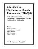 CIS Index to U.S. Executive Branch Documents, 1789-1909: Interior Department. Interstate Commerce Commission. Justice Department. Labor Department. Library of Congress (4 v.)