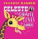 Celeste the Giraffe Loves to Laugh  PB  Book
