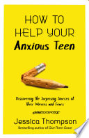 How to Help Your Anxious Teen Book PDF