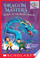 Secret of the Water Dragon: A Branches Book (Dragon Masters #3)