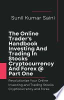 The Online Trader s Handbook Investing And Trading In Stocks Cryptocurrency And Forex   Part One