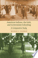 American Indians  the Irish  and Government Schooling Book