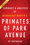 Primates of Park Avenue by Wednesday Martin   Summary   Analysis