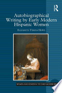 Autobiographical Writing by Early Modern Hispanic Women Book