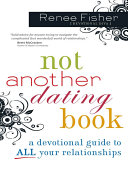 Not Another Dating Book: A Devotional Guide to All Your ...