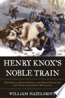 Henry Knox’s Noble Train