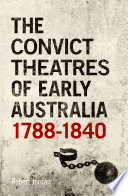The Convict Theatres of Early Australia, 1788-1840