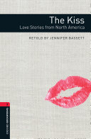 The Kiss: Love Stories from North America Level 3 Oxford Bookworms Library