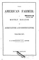 THE AMERICAN FARMER: A MONTHLY MAGAZINE OF AGRICULTURE AND HORTICULTURE.