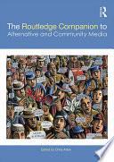 The Routledge Companion to Alternative and Community Media Book