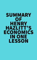 Summary of Henry Hazlitt's Economics In One Lesson