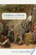 Children and Youth During the Civil War Era