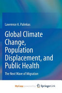 Global Climate Change  Population Displacement  and Public Health