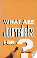 What are Journalists For?