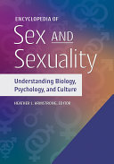 Encyclopedia of Sex and Sexuality  Understanding Biology  Psychology  and Culture  2 volumes 