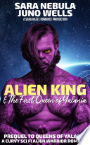 Alien King & The First Queen of Yalania (A Curvy Sci Fi Alien Warrior Romance PDF Book By Sara Nebula